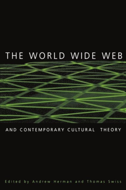 Thomas Swiss, Andrew Herman - World Wide Web and Contemporary Cultural Theory, E-bok