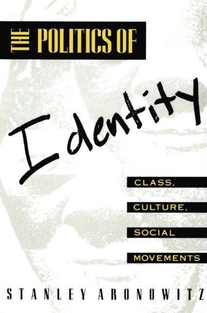 Stanley Aronowitz - Politics of Identity, E-bok