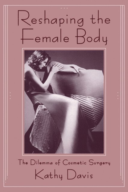 Kathy Davis - Reshaping the Female Body, E-bok