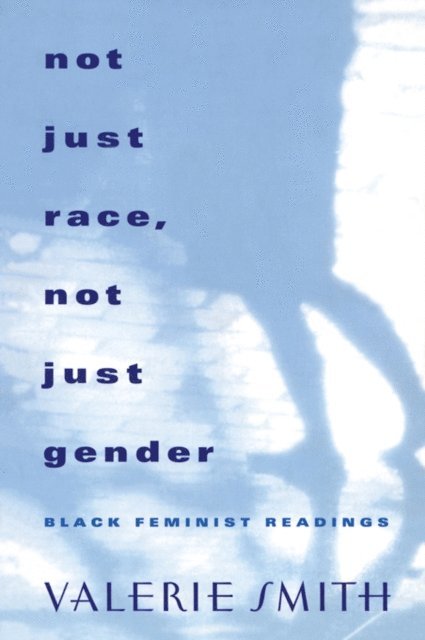 Valerie Smith - Not Just Race, Not Just Gender, E-bok