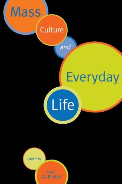 Peter Gibian - Mass Culture and Everyday Life, E-bok