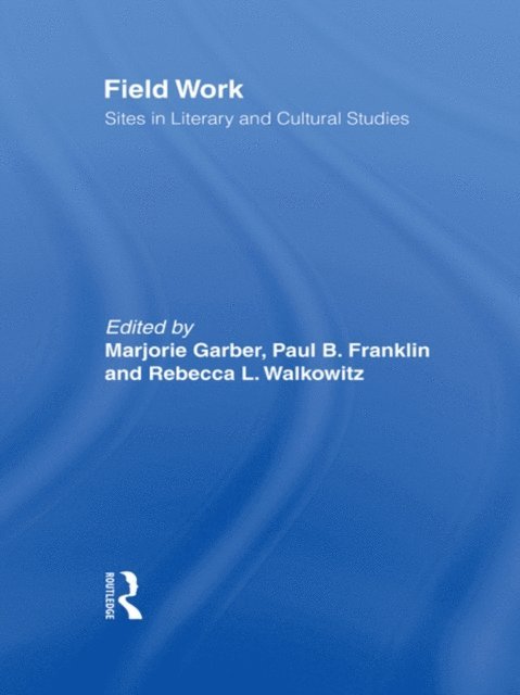Rebecca L. Walkowitz, Paul B. Franklin, Marjorie Garber - Field Work, E-bok