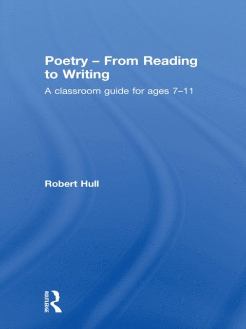 Robert Hull - Poetry - From Reading to Writing, E-bok