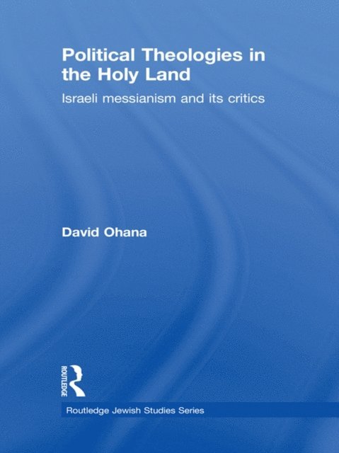 David Ohana - Political Theologies in the Holy Land, E-bok