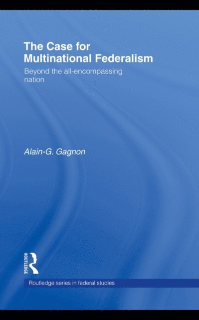 Alain-G. Gagnon - Case for Multinational Federalism, E-bok