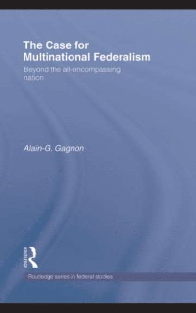 Alain-G. Gagnon - Case for Multinational Federalism, E-bok