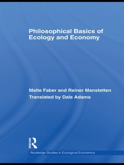Reiner Manstetten, Malte Faber - Philosophical Basics of Ecology and Economy, E-bok