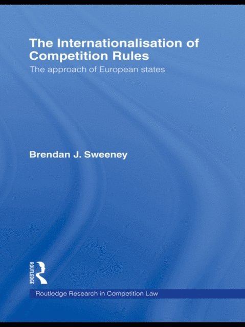 Brendan J. Sweeney - Internationalisation of Competition Rules, E-bok