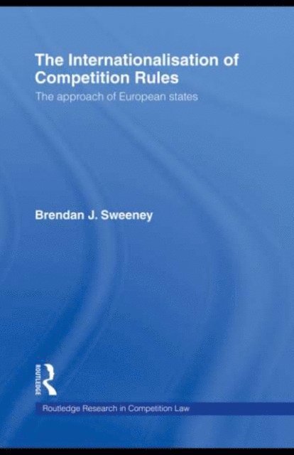 Brendan J. Sweeney - Internationalisation of Competition Rules, E-bok