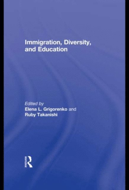 Ruby Takanishi, Elena L. Grigorenko - Immigration, Diversity, and Education, E-bok