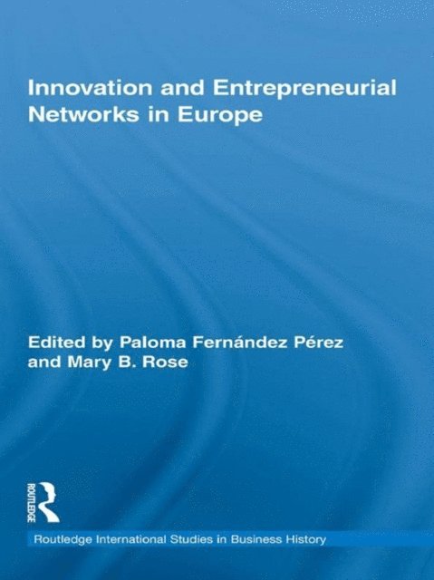 Mary Rose, Paloma Fernandez Perez - Innovation and Entrepreneurial Networks in Europe, E-bok