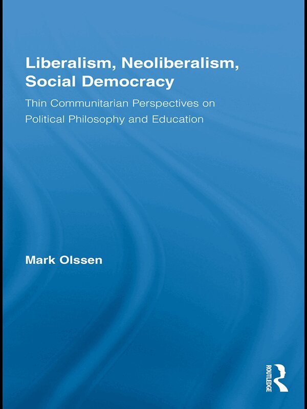 Mark Olssen - Liberalism, Neoliberalism, Social Democracy, E-bok