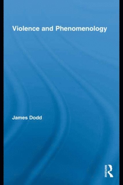 James Dodd - Violence and Phenomenology, E-bok