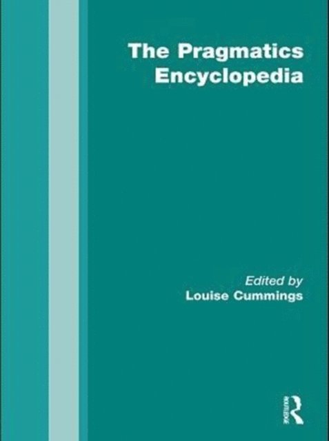 Louise Cummings - Routledge Pragmatics Encyclopedia, E-bok
