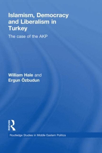 Ergun Ozbudun, William Hale - Islamism, Democracy and Liberalism in Turkey, E-bok