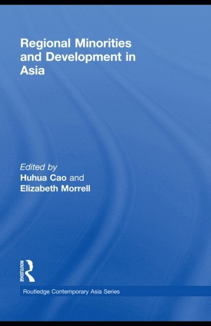 Elizabeth Morrell, Huhua Cao - Regional Minorities and Development in Asia, E-bok