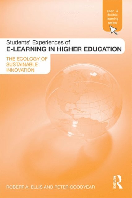 Peter Goodyear, Robert Ellis - Students' Experiences of e-Learning in Higher Education, E-bok