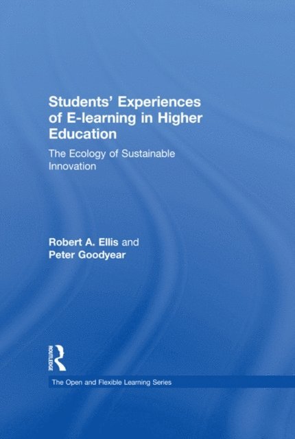 Peter Goodyear, Robert Ellis - Students' Experiences of e-Learning in Higher Education, E-bok