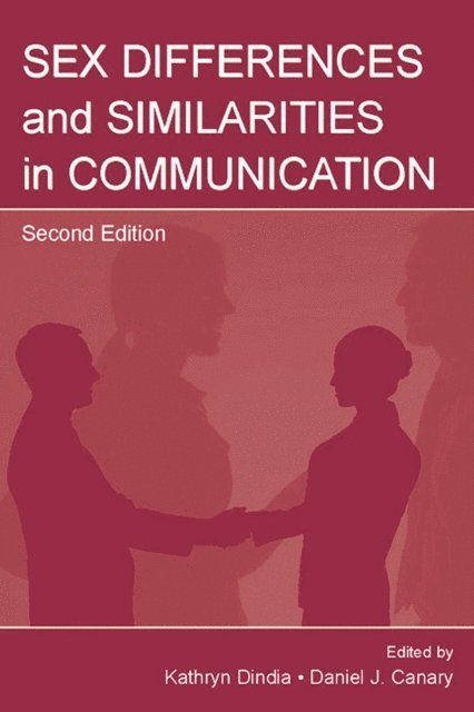 Kathryn Dindia, Daniel J. Canary - Sex Differences and Similarities in Communication, E-bok