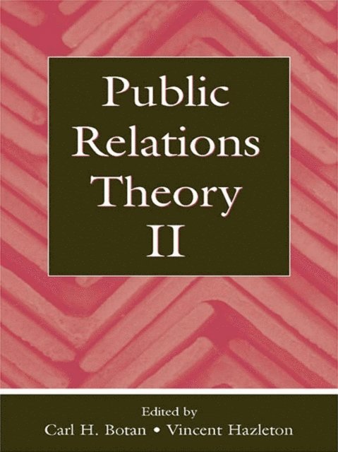 Vincent Hazleton, Carl H. Botan - Public Relations Theory II, E-bok