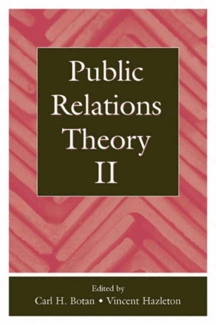Vincent Hazleton, Carl H. Botan - Public Relations Theory II, E-bok