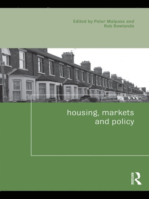 Rob Rowlands, Peter Malpass - Housing, Markets and Policy, E-bok