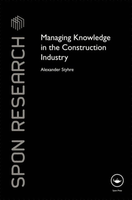 Alexander Styhre - Managing Knowledge in the Construction Industry, E-bok