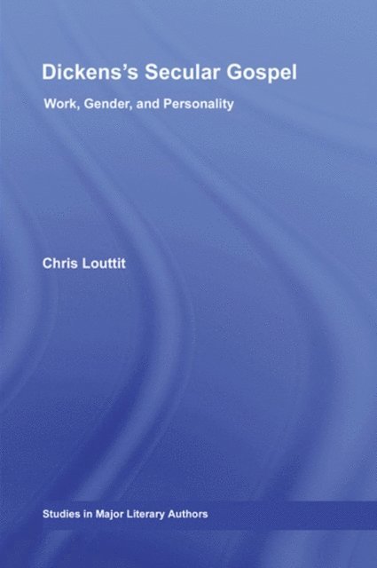 Chris Louttit - Dickens's Secular Gospel, E-bok