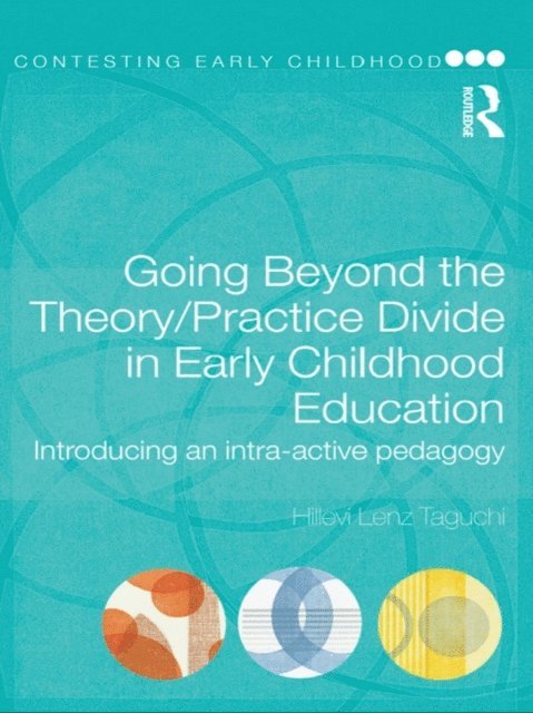 Hillevi Lenz Taguchi - Going Beyond the Theory/Practice Divide in Early Childhood Education, E-bok