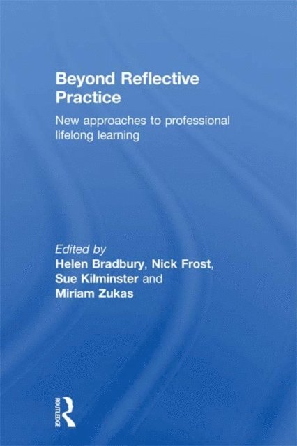 Miriam Zukas, Sue Kilminster, Nick Frost, Helen Bradbury - Beyond Reflective Practice, E-bok