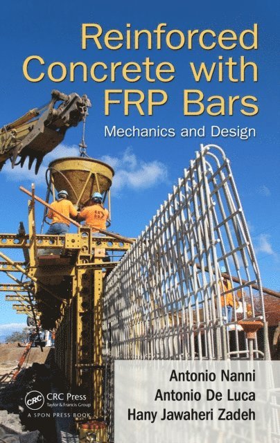 Hany Jawaheri Zadeh, Antonio De Luca, Antonio Nanni - Reinforced Concrete with FRP Bars, E-bok