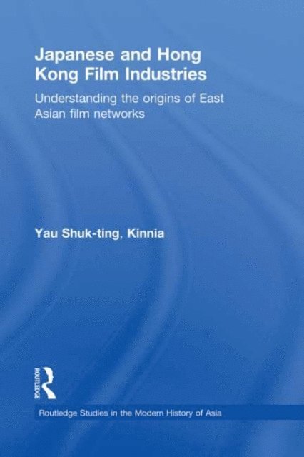 Kinnia Yau Shuk-ting - Japanese and Hong Kong Film Industries, E-bok