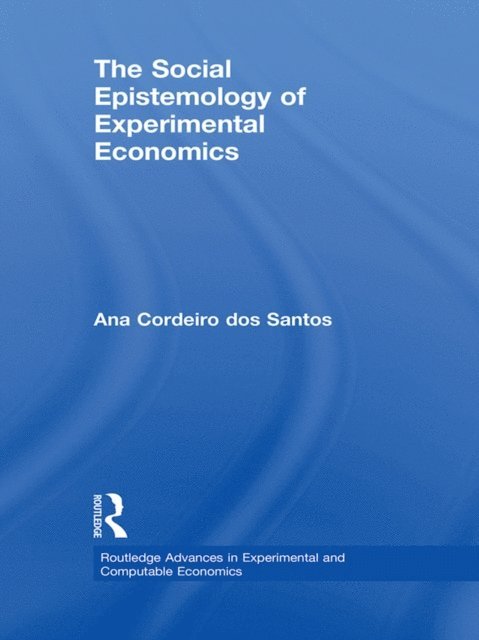 Ana Cordeiro dos Santos - Social Epistemology of Experimental Economics, E-bok