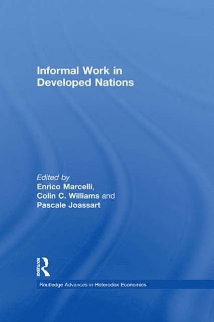 Pascale Joassart, Colin C. Williams, Enrico Marcelli - Informal Work in Developed Nations, E-bok
