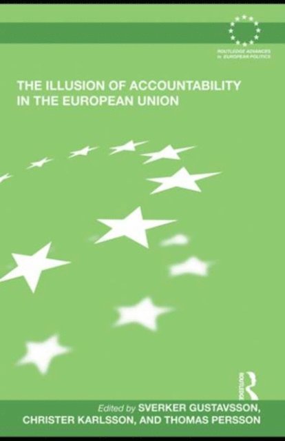 Thomas Persson, Christer Karlsson, Sverker Gustavsson - Illusion of Accountability in the European Union, E-bok