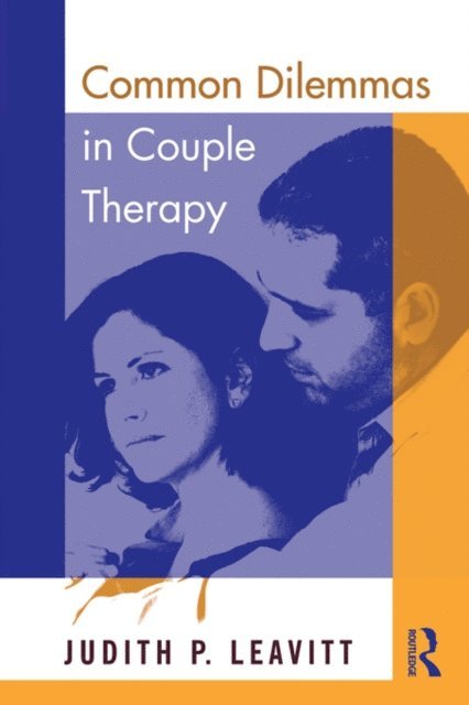 Judith P. Leavitt - Common Dilemmas in Couple Therapy, E-bok. Tillgänglighet: Lägg i varukorg