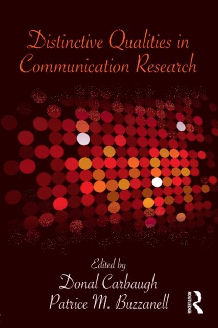 Patrice M. Buzzanell, Donal Carbaugh - Distinctive Qualities in Communication Research, E-bok