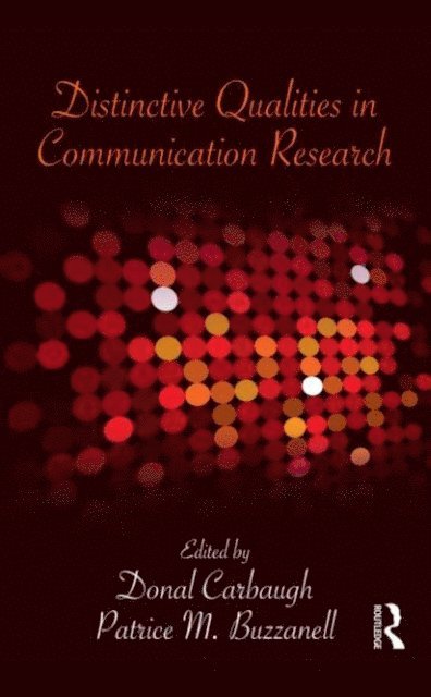 Patrice M. Buzzanell, Donal Carbaugh - Distinctive Qualities in Communication Research, E-bok