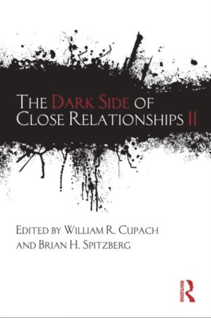 Brian H. Spitzberg, William R. Cupach - Dark Side of Close Relationships II, E-bok