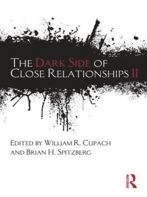 Brian H. Spitzberg, William R. Cupach - Dark Side of Close Relationships II, E-bok