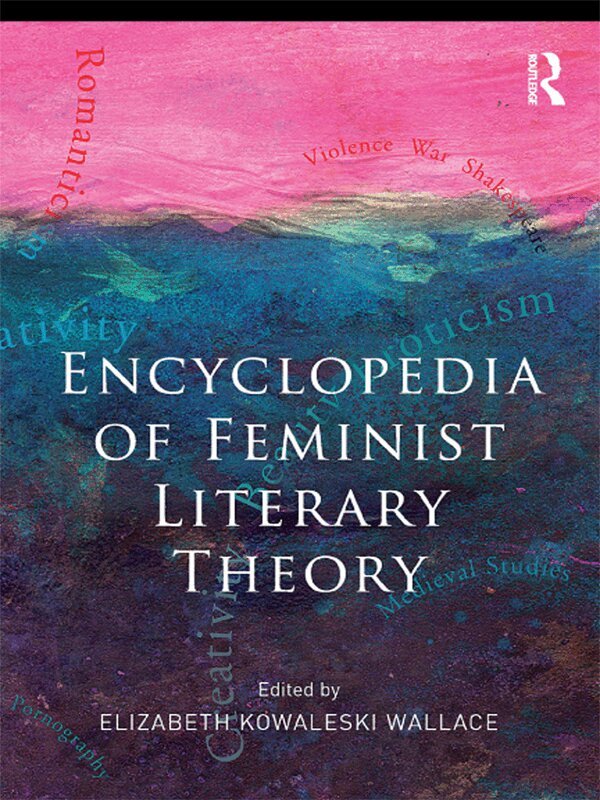 Elizabeth Kowaleski-Wallace - Encyclopedia of Feminist Literary Theory, E-bok