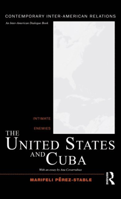 Marifeli Perez-Stable - United States and Cuba, E-bok