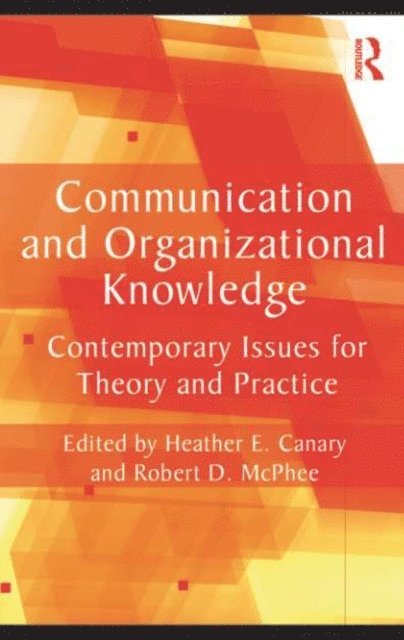 Robert D. McPhee, Heather E. Canary - Communication and Organizational Knowledge, E-bok