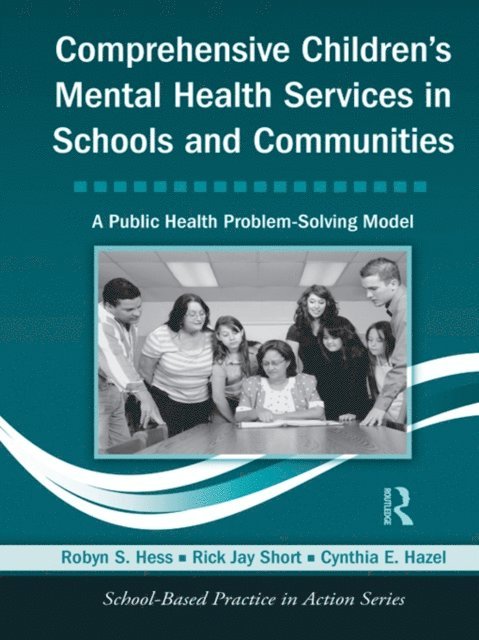 Cynthia E. Hazel, Rick Jay Short, Robyn S. Hess - Comprehensive Children's Mental Health Services in Schools and Communities, E-bok