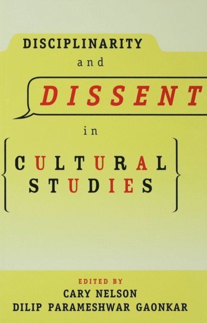 Dilip Gaonkar, Cary Nelson - Disciplinarity and Dissent in Cultural Studies, E-bok