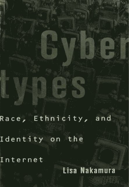 Lisa Nakamura - Cybertypes, E-bok