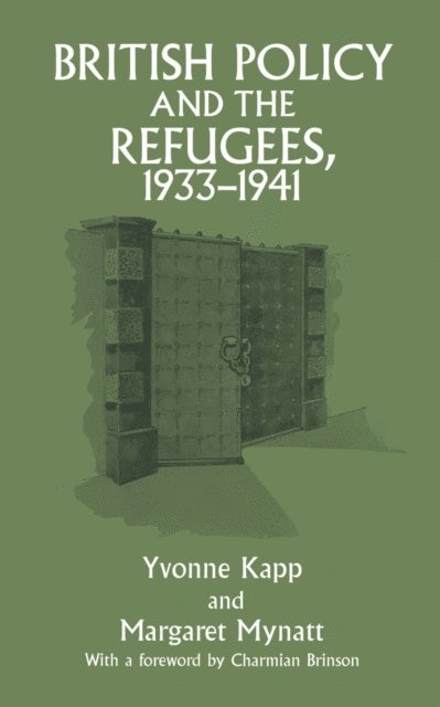 Margaret Mynatt, Yvonne Kapp - British Policy and the Refugees, 1933-1941, E-bok