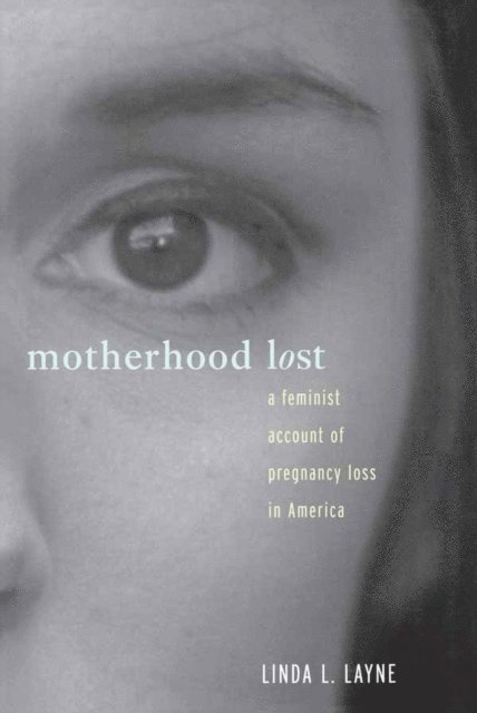 Linda L. Layne - Motherhood Lost, E-bok