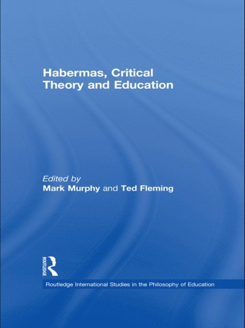 Ted Fleming, Mark Murphy - Habermas, Critical Theory and Education, E-bok