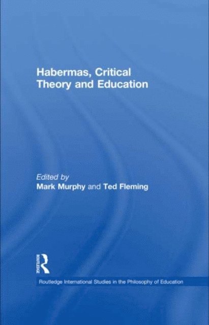Ted Fleming, Mark Murphy - Habermas, Critical Theory and Education, E-bok